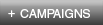 + CAMPAIGNS